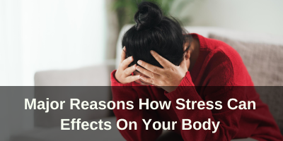 11-Major-Reasons-How-Stress-Can-Effects-On-Your-Body